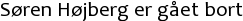 Søren Højberg er gået bort