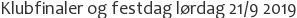 Klubfinaler og festdag lørdag 21/9 2019