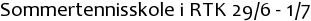 Sommertennisskole i RTK 29/6 - 1/7