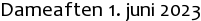 Dameaften 1. juni 2023