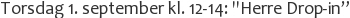 Torsdag 1. september kl. 12-14: Herre Drop-in”