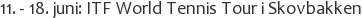 11. - 18. juni: ITF World Tennis Tour i Skovbakken