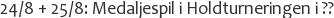 24/8 + 25/8: Medaljespil i Holdturneringen i ??