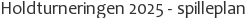 Holdturneringen 2025 - spilleplan