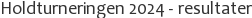 Holdturneringen 2024 - resultater