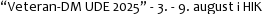 “Veteran-DM UDE 2025” - 3. - 9. august i HIK