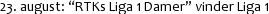 23. august: “RTKs Liga 1 Damer” vinder Liga 1